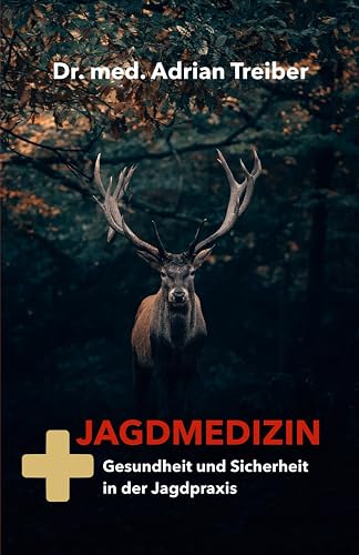 Jagdmedizin: Gesundheit und Sicherheit in der Jagdpraxis