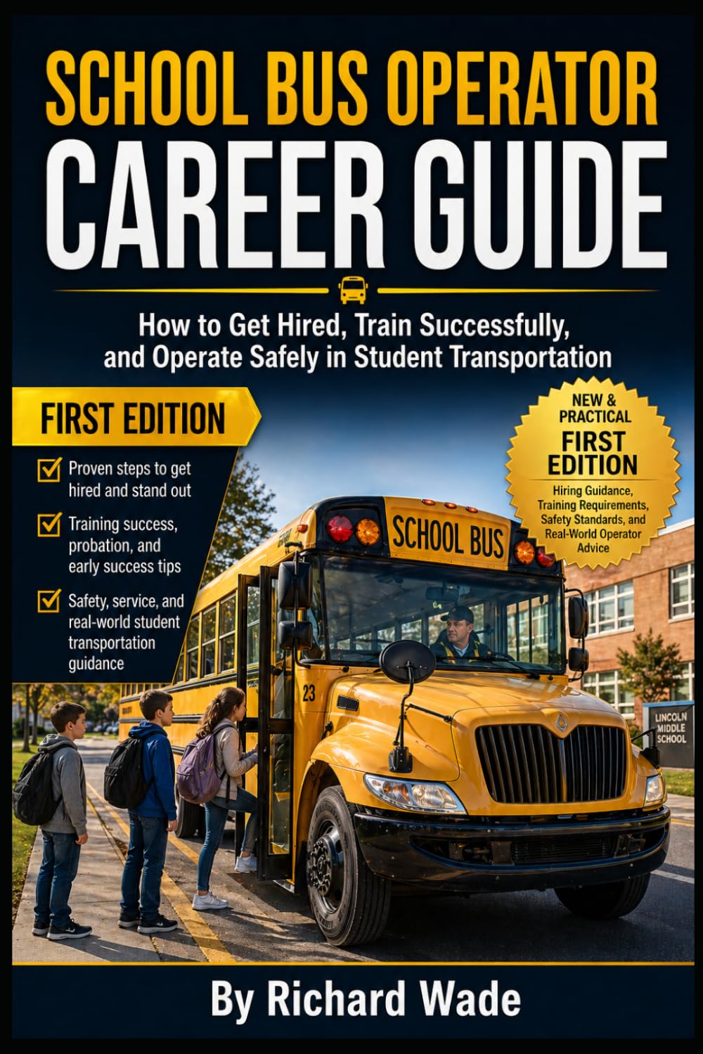 School Bus Operator Career Guide: How to Get Hired, Train Successfully, and Operate Safely in Student Transportation (Transit Operator Career Guides)
