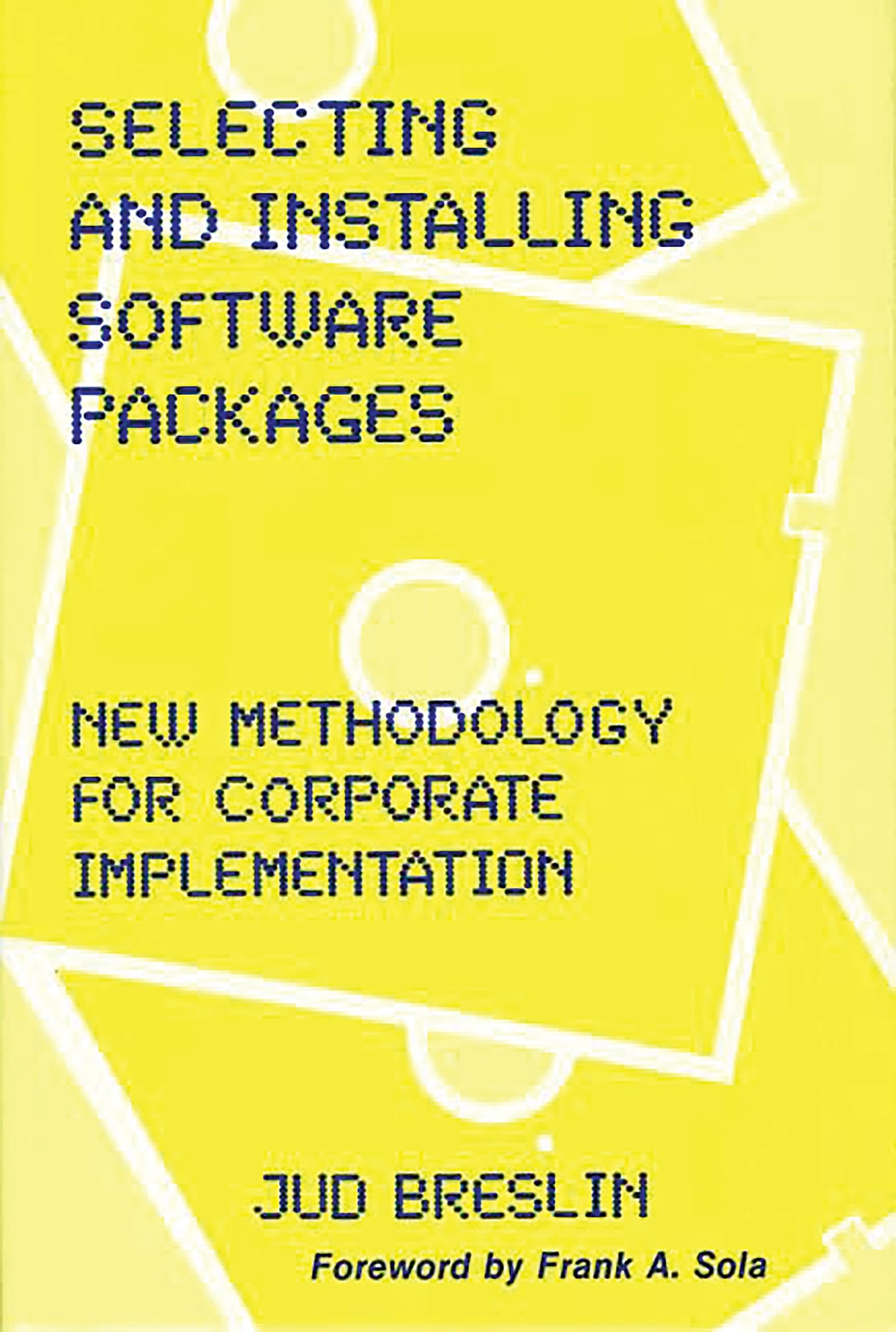 Selecting and Installing Software Packages: New Methodology for Corporate Implementation