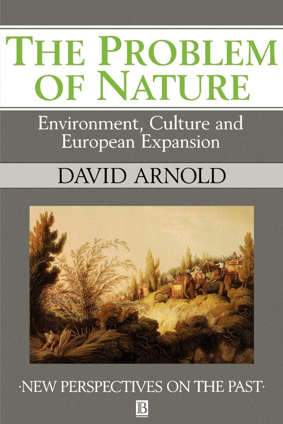 The Problem of Nature: Environment and Culture in Historical Perspective (New Perspectives on the Past)
