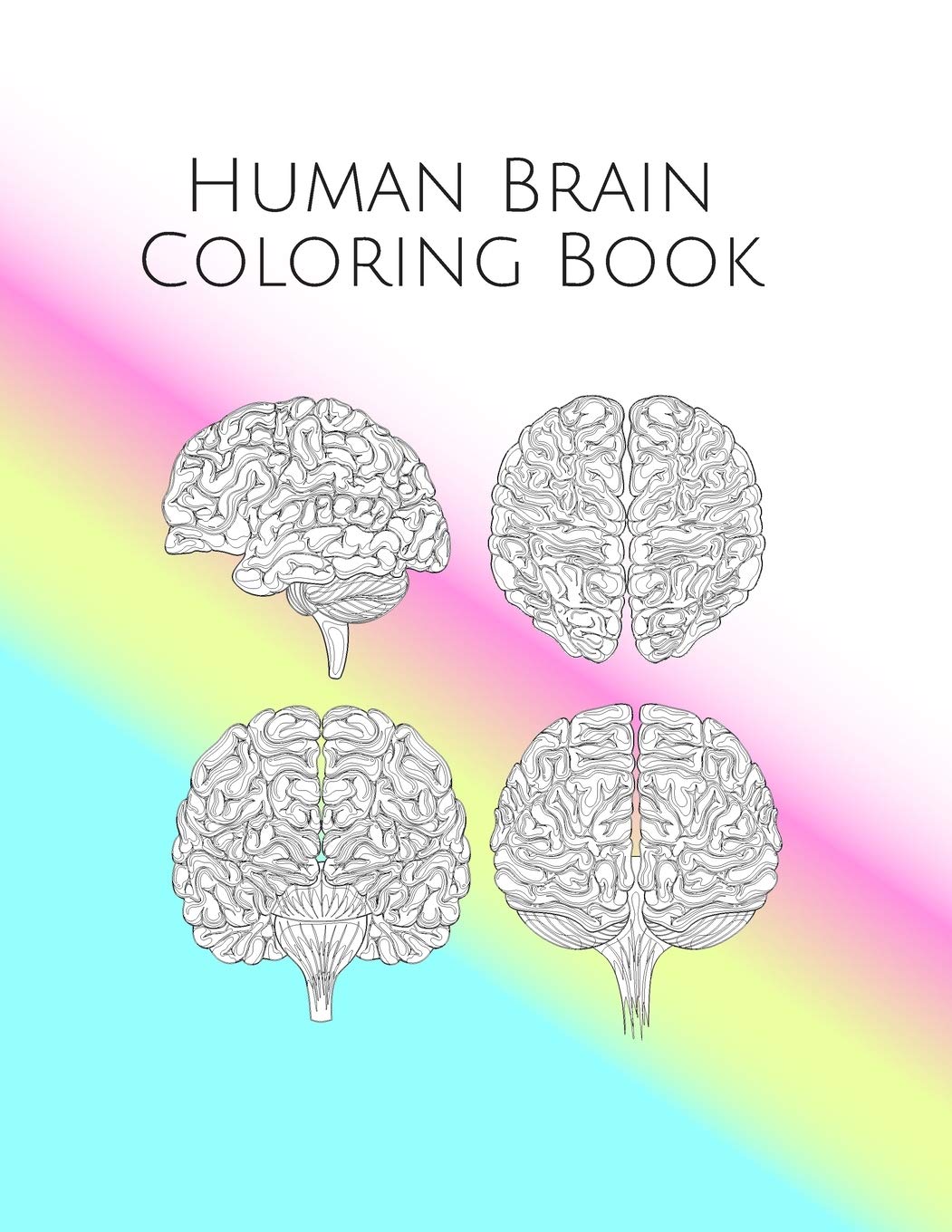 Human Brain Coloring Book: Brain Art & Anatomy Workbook for Kids & Adults - Stress-free Neuroscience Learning