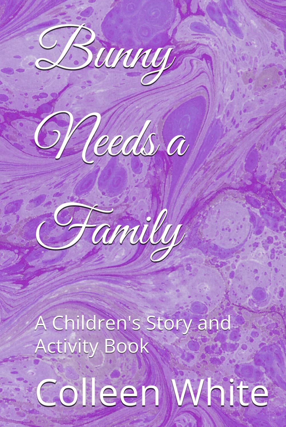 Bunny Needs a Family: A Children's Story and Activity Book
