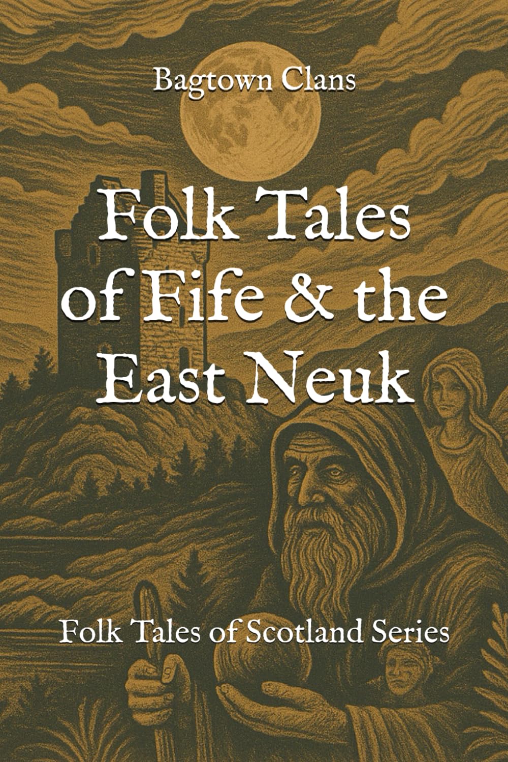 Folk Tales of Fife & the East Neuk: Folk Tales of Scotland Series