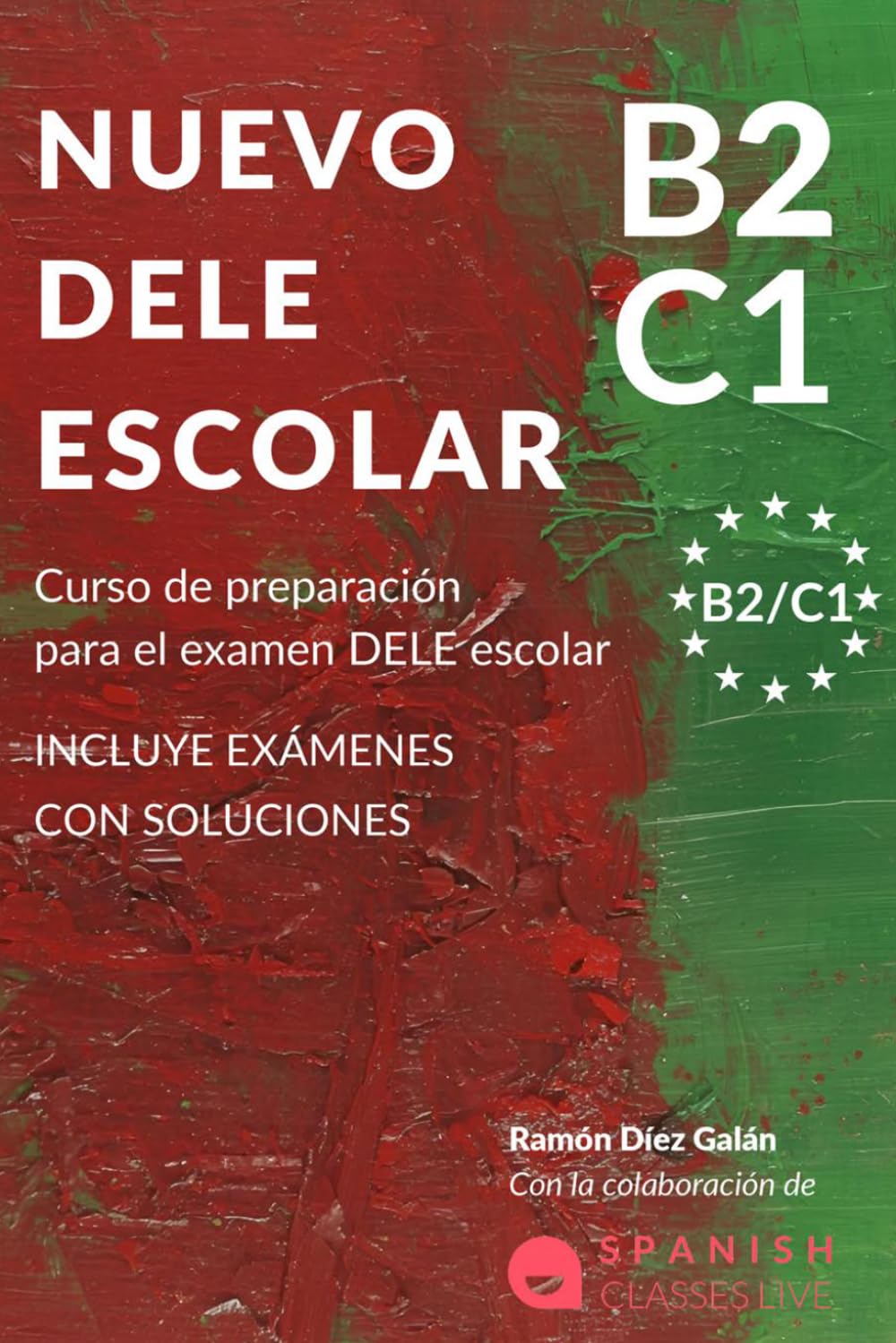 NUEVO DELE B2/C1 PARA ESCOLARES: Preparación para el examen. Modelos del examen DELE B2/C1 ESCOLAR