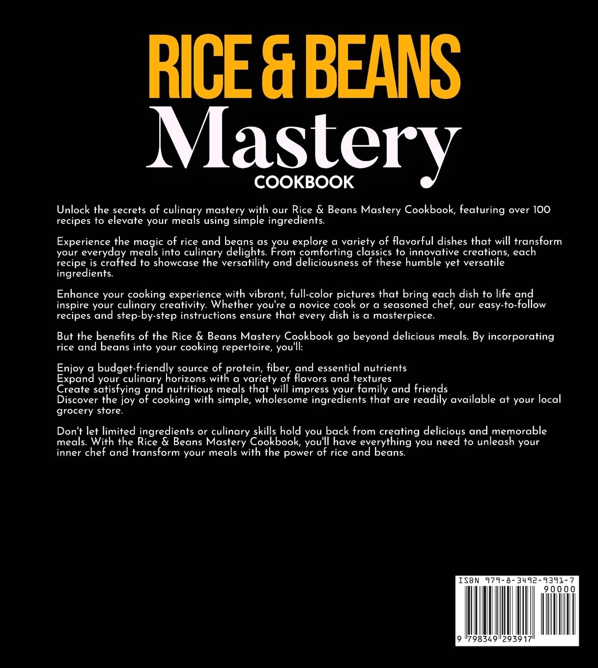 Rice & Beans Mastery Cookbook: 100+ Recipes To Transform Your Meals with Simple Ingredients, Pictures Included