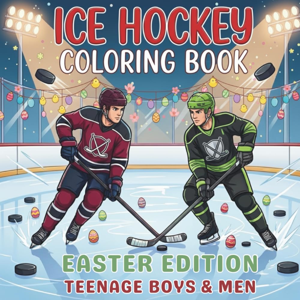 Ice Hockey Coloring Book. Easter Edition For Teenage Boys And Men: 40 Spring Sports Action Illustrations, Hockey Bunny & Egg Hunt Scenes. Relaxing ... and Team Spirit for Every Season!)