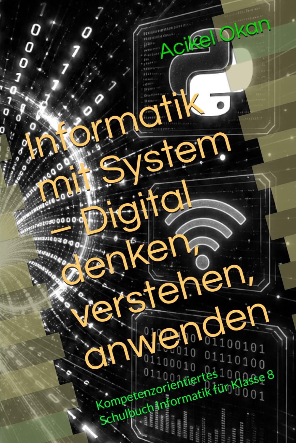 Informatik mit System – Digital denken, verstehen, anwenden: Kompetenzorientiertes Schulbuch Informatik für Klasse 8