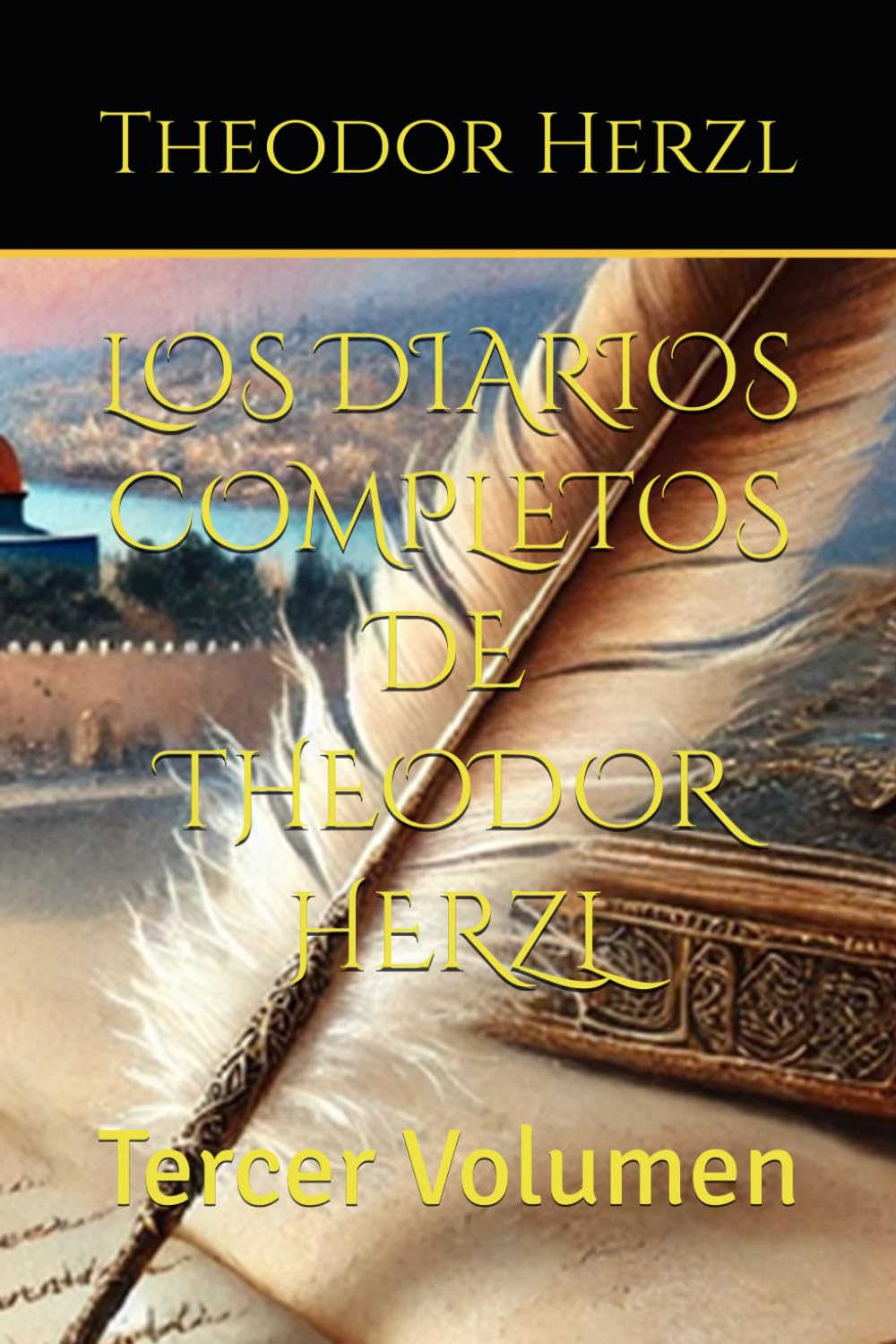 LOS DIARIOS COMPLETOS DE THEODOR HERZL: Tercer Volumen
