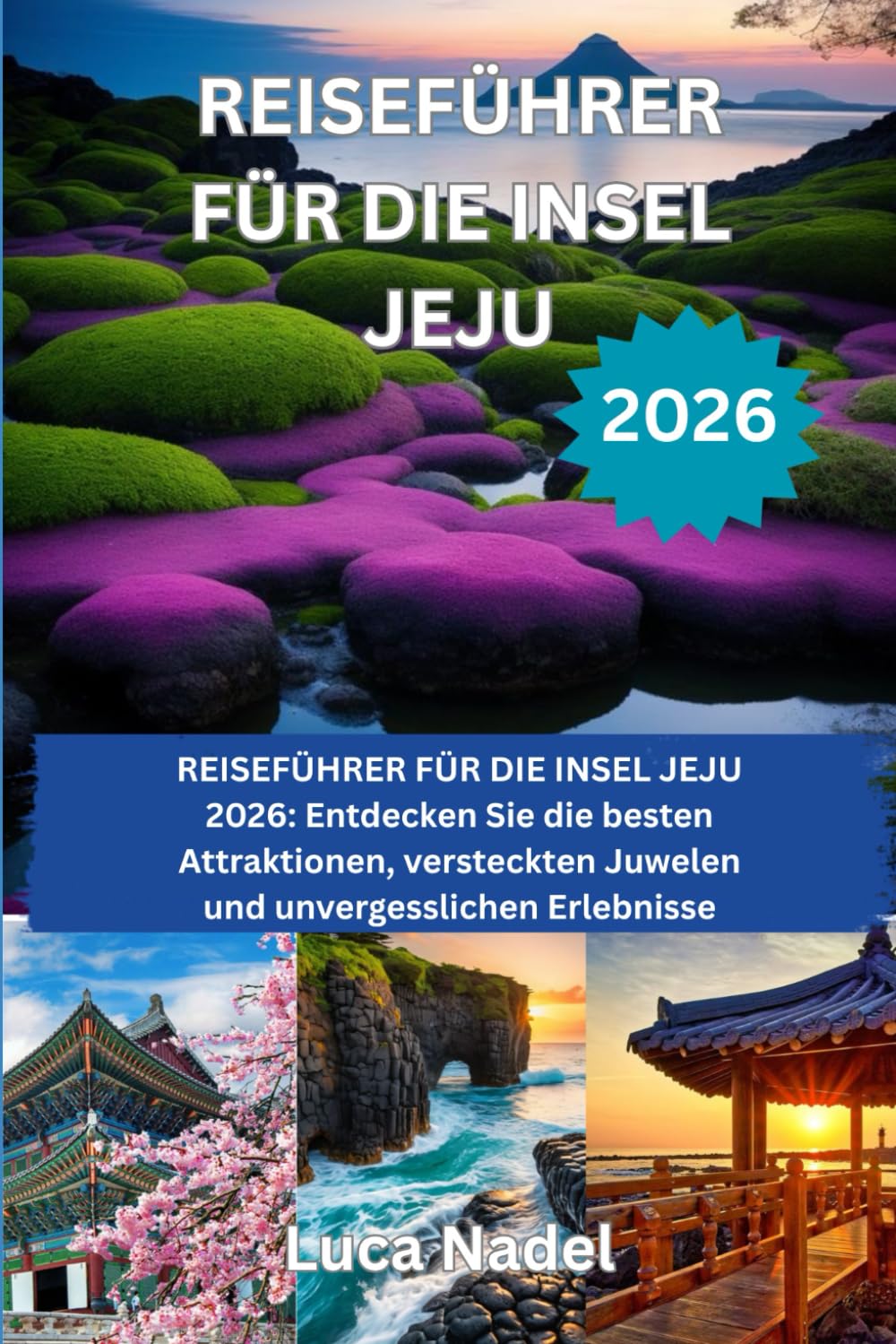 REISEFÜHRER FÜR DIE INSEL JEJU 2026: REISEFÜHRER FÜR DIE INSEL JEJU 2026: Entdecken Sie die besten Attraktionen, versteckten Juwelen und unvergesslichen Erlebnisse