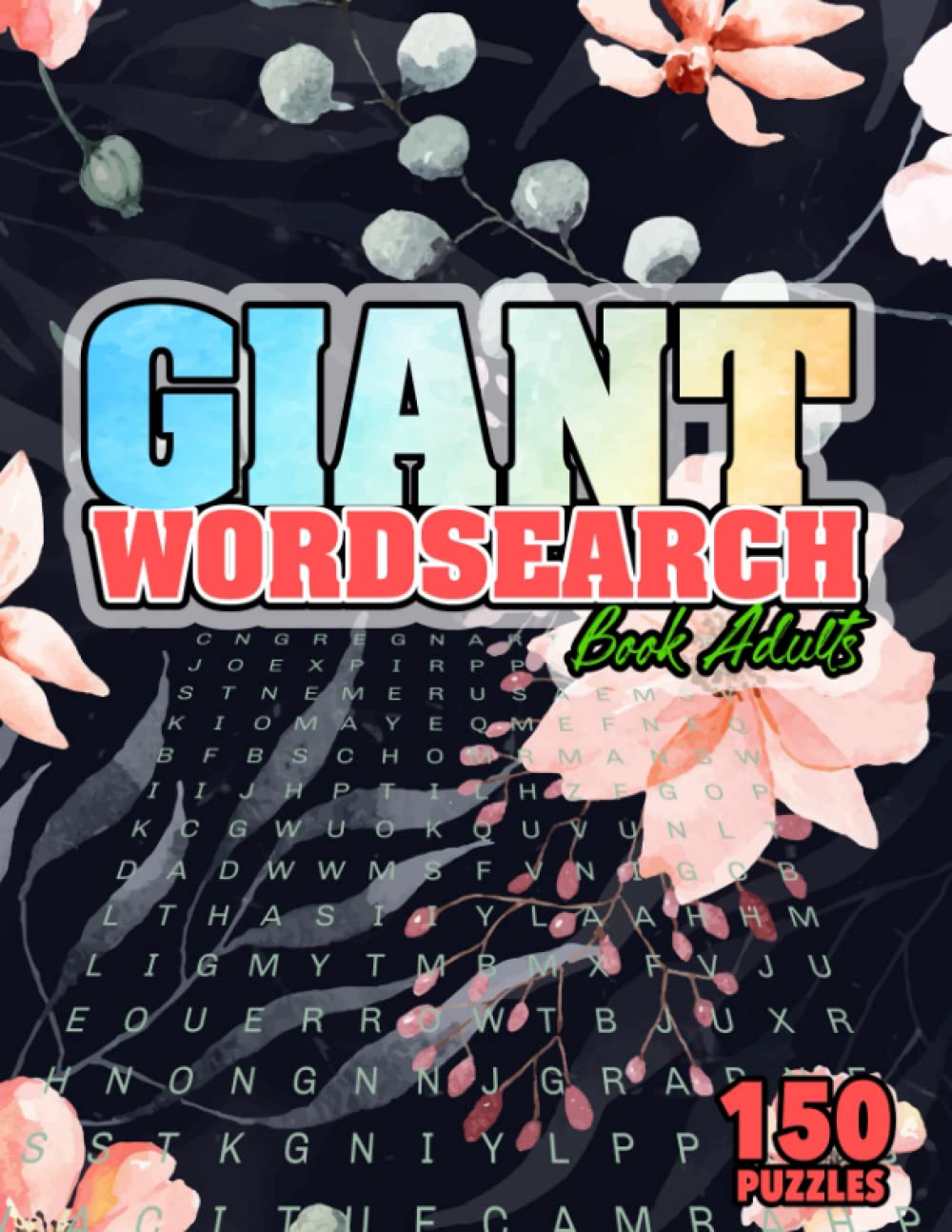Giant Wordsearch Book Adults: Extra Large Word Search For Adults Seniors Elderly And Other Puzzle Fans 150 Puzzles : Large Font Wordsearch : Difficult Wordsearch Book For Adults