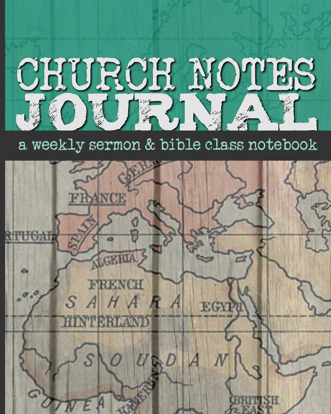 Church Notes Journal: A Weekly Sermon and Bible Class Notebook for Men (World Map Cover)