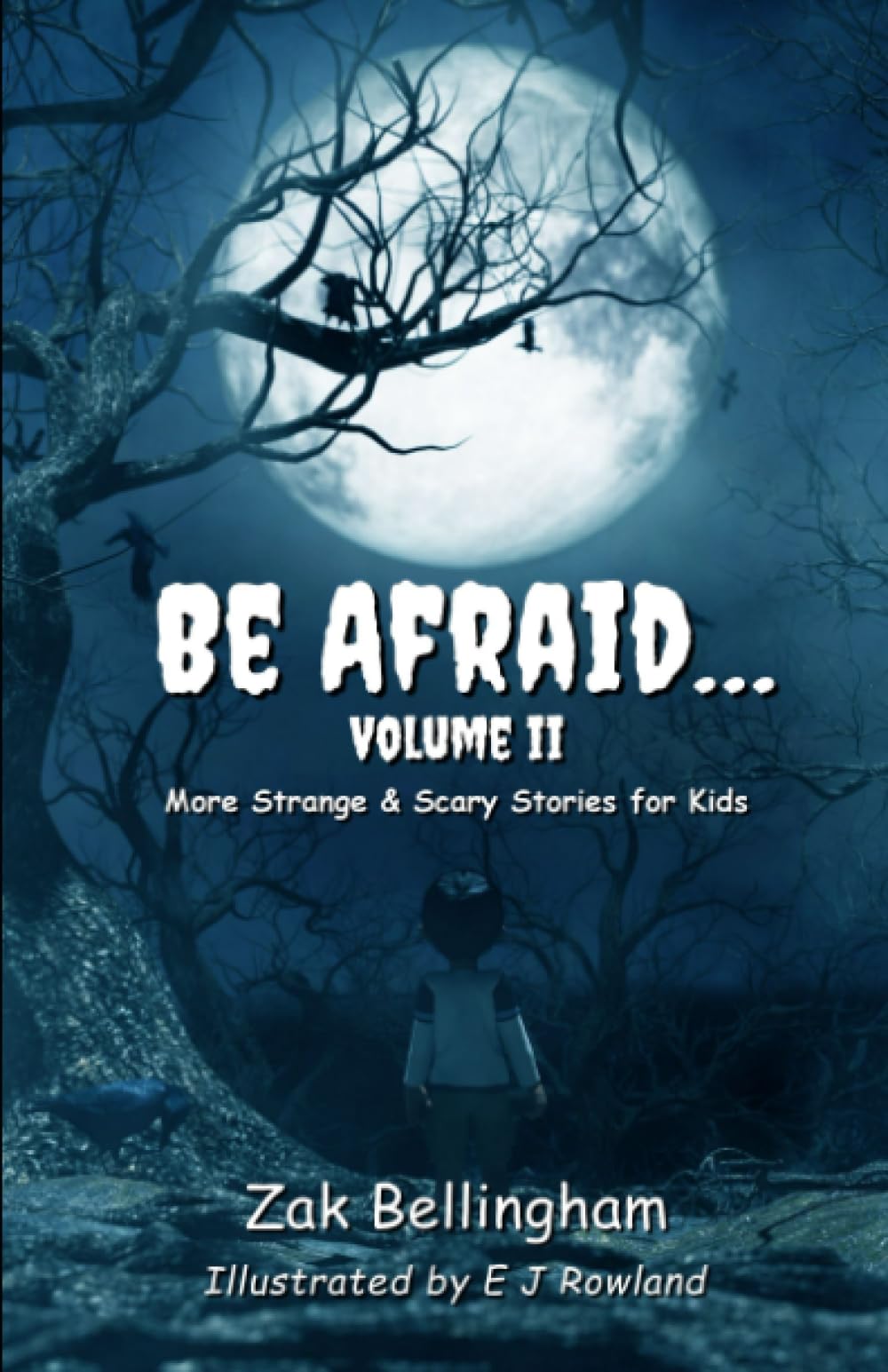 Be Afraid… Volume II: More Strange & Scary Stories for Kids