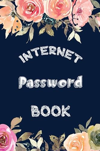Internet Password Book: Floral Flower Alphabetical Tabs To Record Your Website Address, Username and Password. Internet Password Keeper Address Book and Logbook
