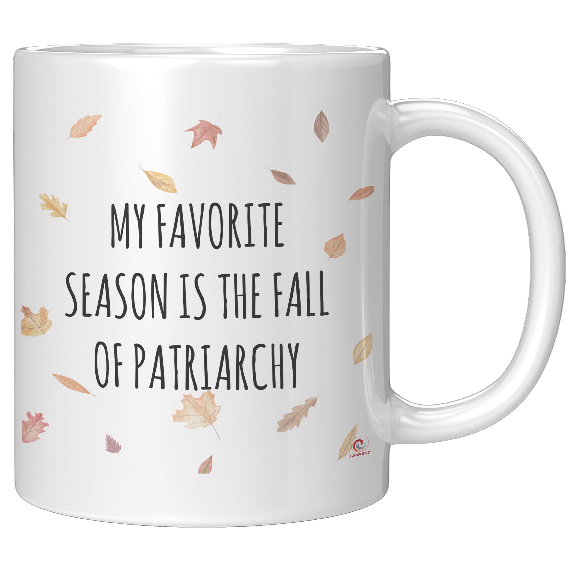 Funny Feminist Mug My Favorite Season Is The Fall Of Patriarchy Coffee Cup 11oz White