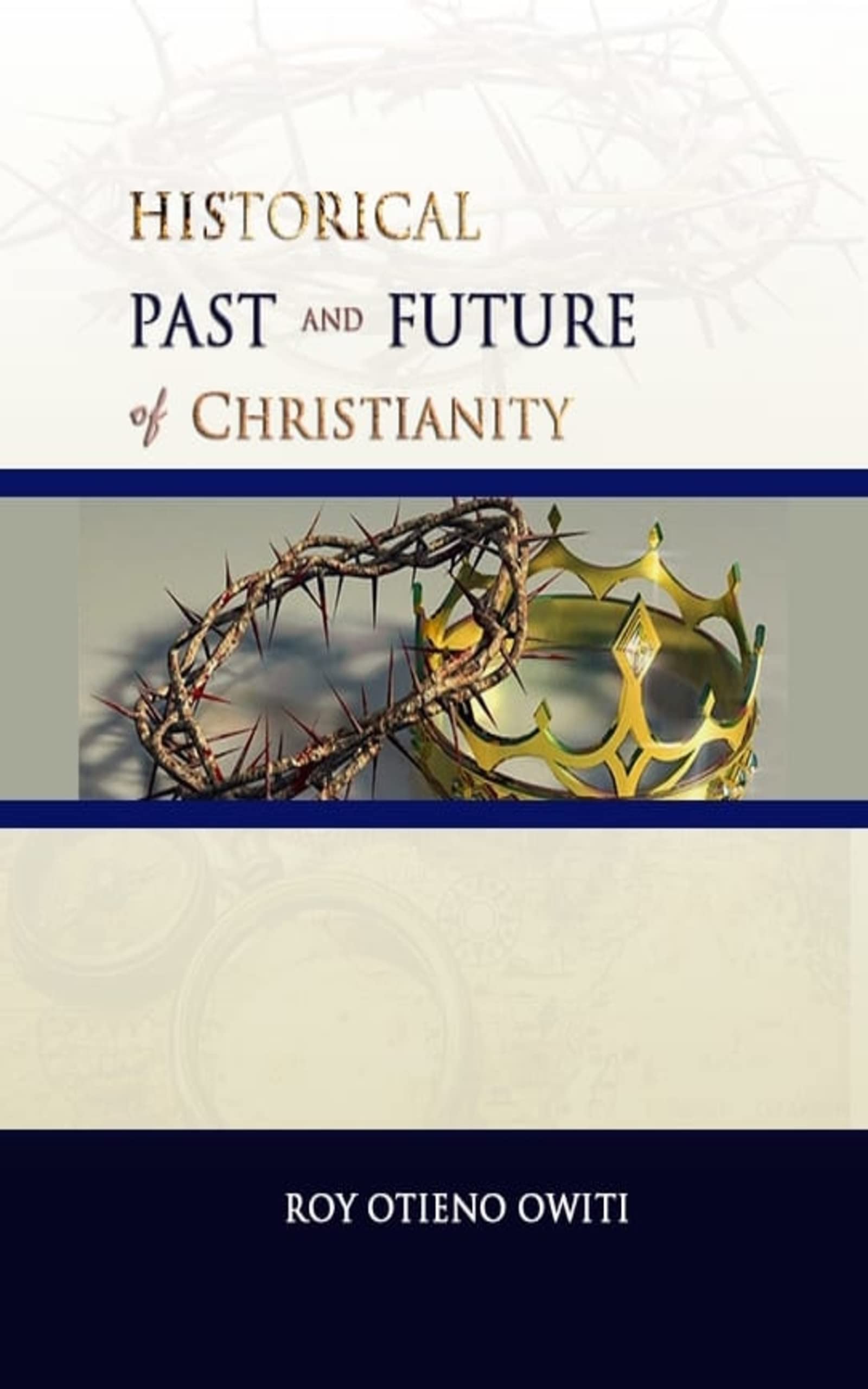 HISTORICAL PAST AND FUTURE OF CHRISTIANITY: And of the World (CHALK SERIES)
