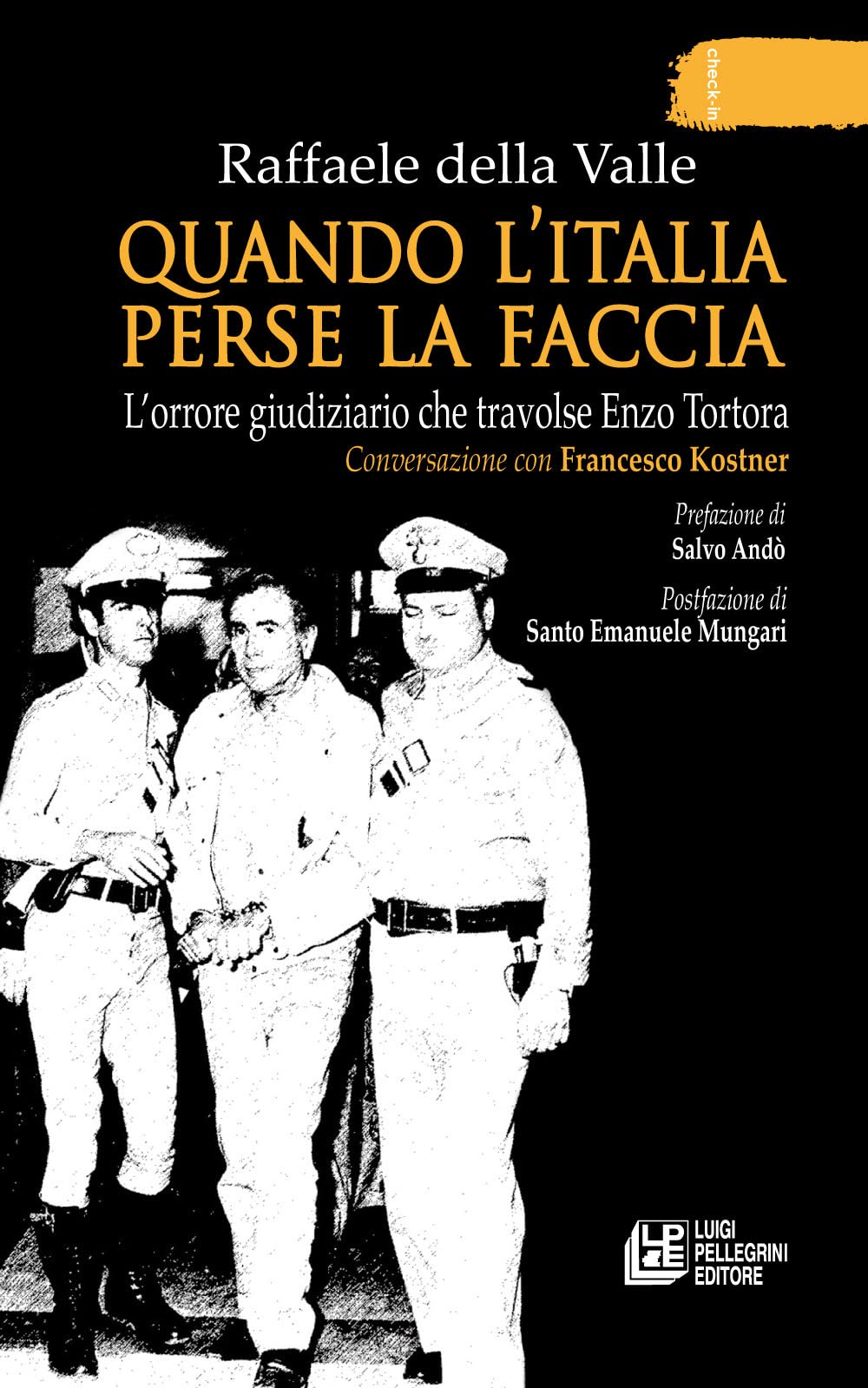 Quando L'italia Perse La Faccia. L’Orrore Giudiziario Che Travolse Enzo Tortora. Conversazione Con Francesco Kostner - 4