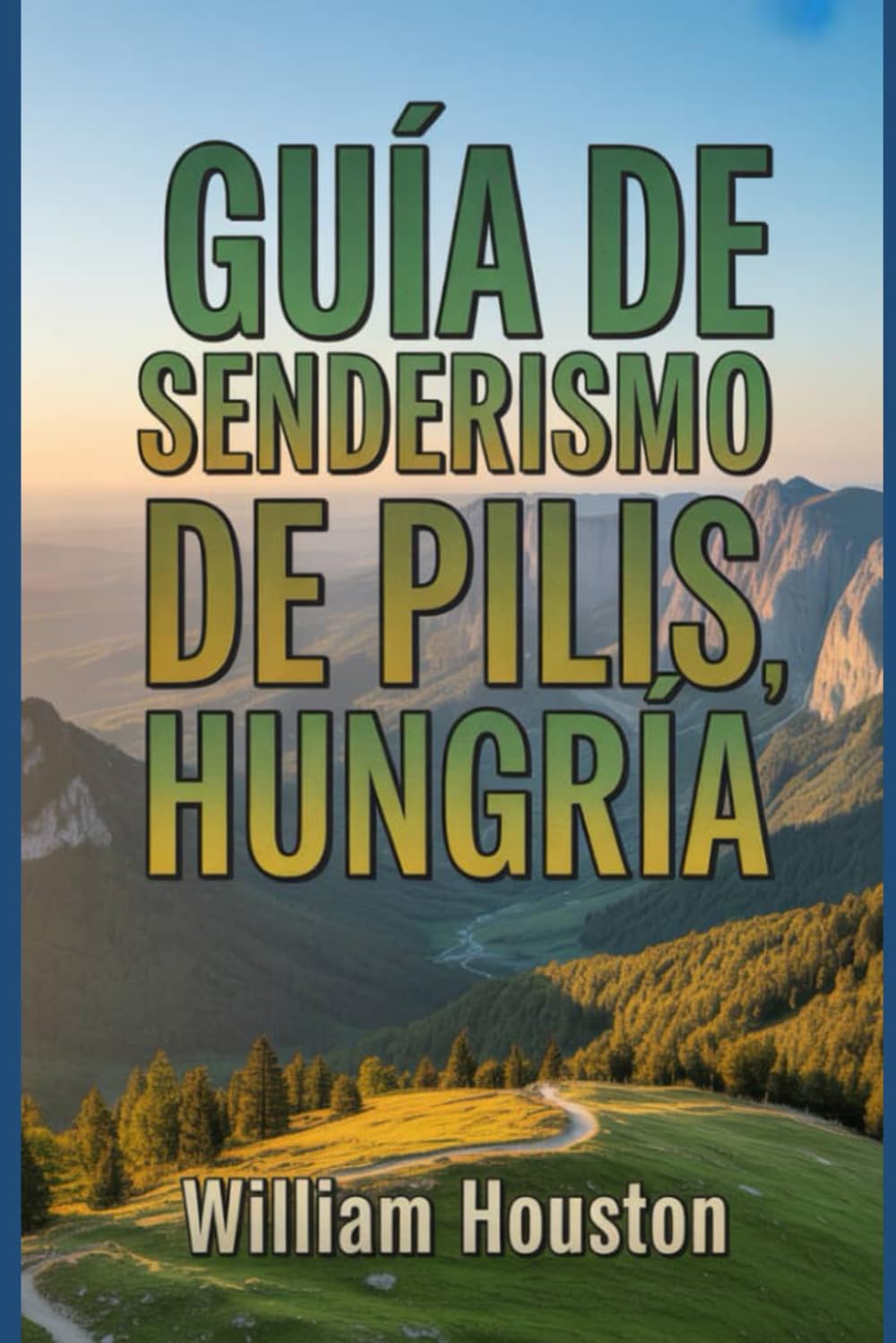 Guía de senderismo de Pilis, Hungría: Una guía para el autodescubrimiento del excursionista. (Mis aventuras de senderismo favoritas)