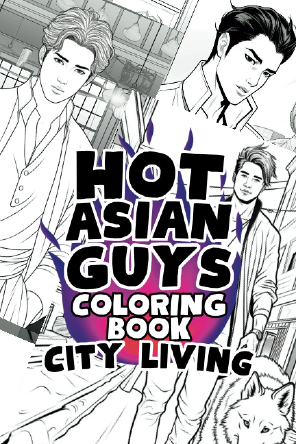 Hot Asian Guys City Living: Coloring Book Adult Activity Gift for Friends, K-pop Lovers