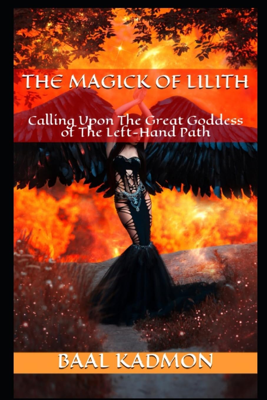 The Magick Of Lilith: Calling Upon the Goddess of the Left Hand Path: 1 (Mesopotamian Magick)