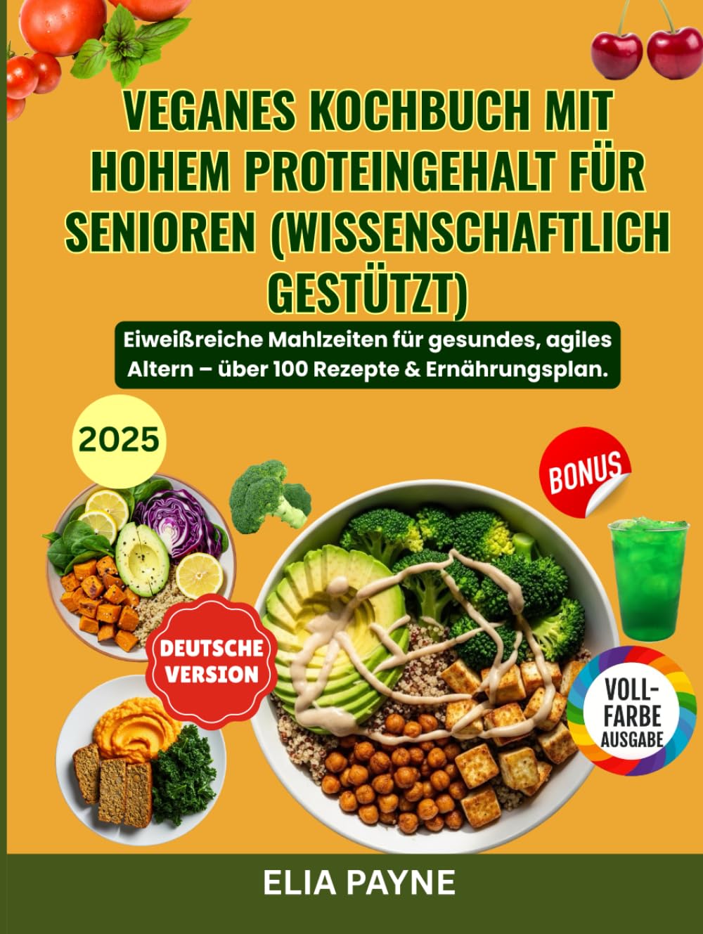 Veganes Kochbuch mit hohem Proteingehalt für Senioren (Wissenschaftlich gestützt): Eiweißreiche Mahlzeiten für gesundes, agiles Altern – über 100 Rezepte & Ernährungsplan.