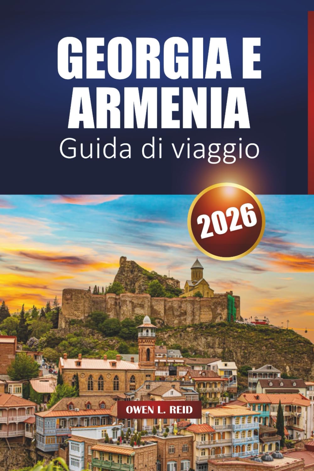 GEORGIA E ARMENIA Guida di viaggio 2026: Esplora il Caucaso con itinerari, cibo locale ed esperienze culturali