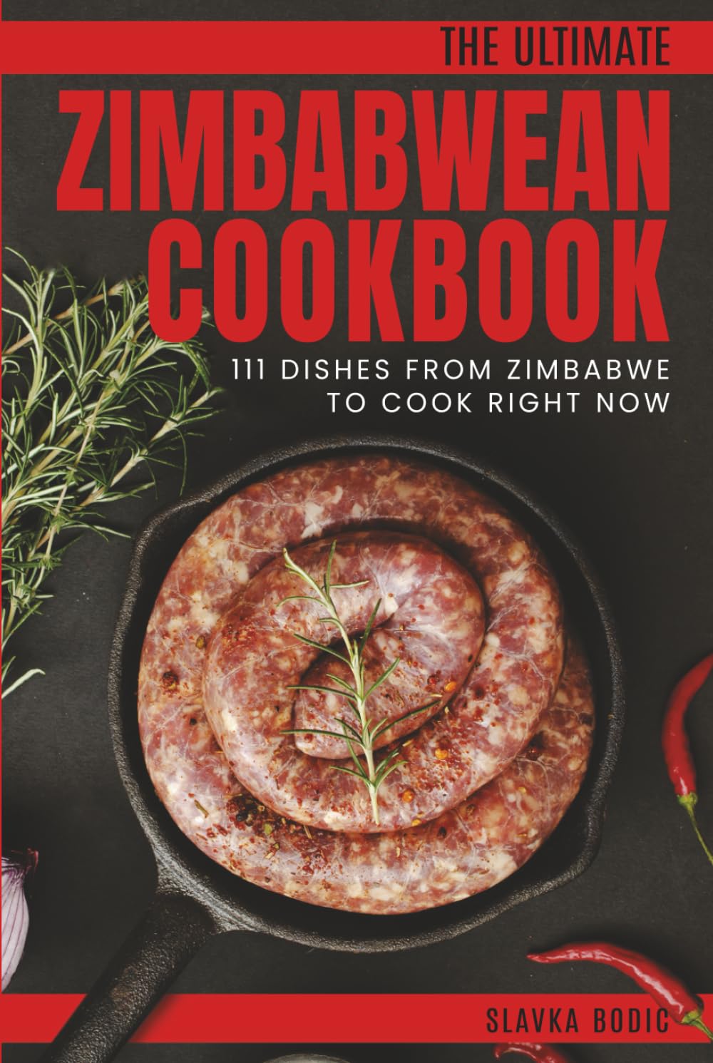 The Ultimate Zimbabwean Cookbook: 111 Dishes From Zimbabwe To Cook Right Now (World Cuisines)