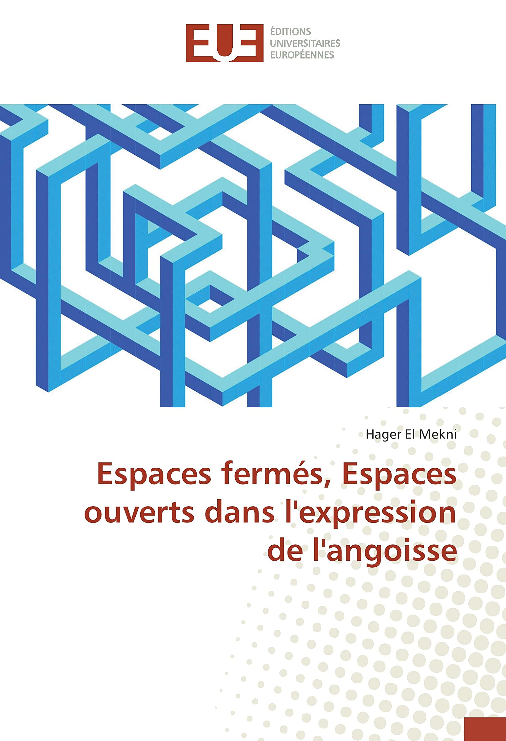 Espaces fermés, Espaces ouverts dans l'expression de l'angoisse : décoder l'anxiété spatiale livre