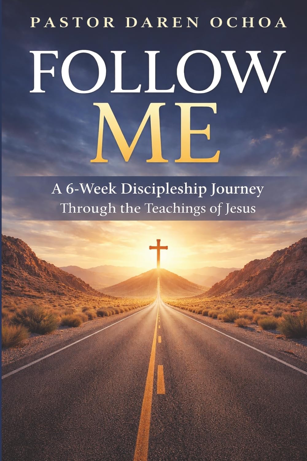 Follow Me: A 6-Week Discipleship Workbook to Follow Jesus, Grow in Faith, and Make Disciples