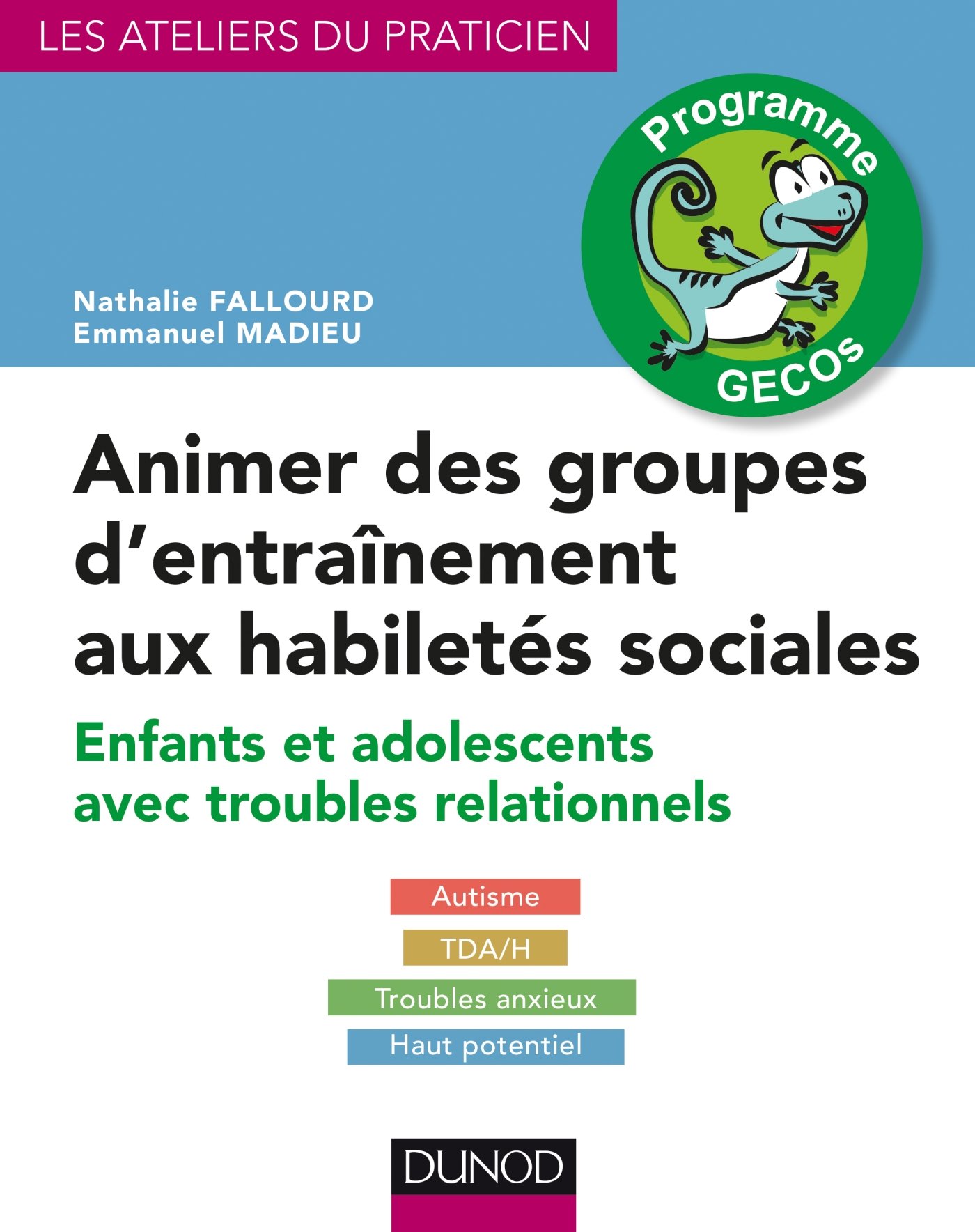 Animer des groupes d'entraînement aux habiletés sociales - Programme GECOs: Enfants et adolescents avec troubles relationnels : Autisme, TDA/H, Troubles anxieux, Haut potentiel