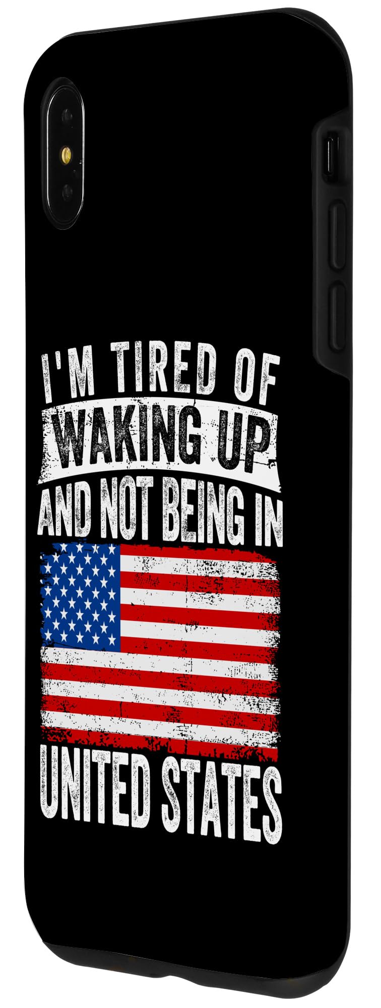 iPhone XS Max I'm Tired of Waking Up and Not Being In United States Case - Image 2