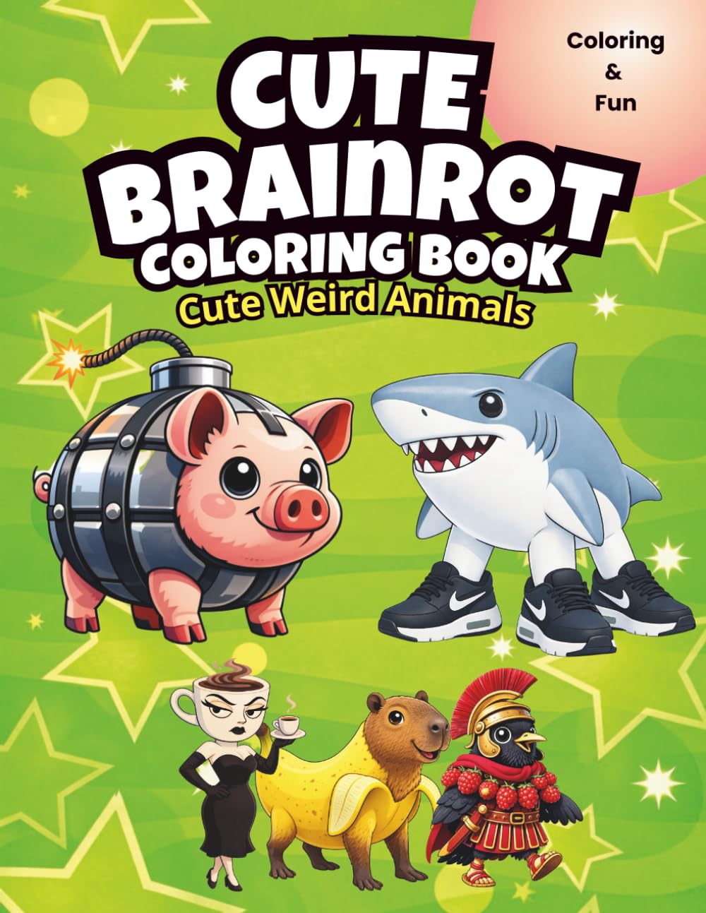 Cute Brainrot Coloring Book: Cute Weird Animals Coloring Book for Kids