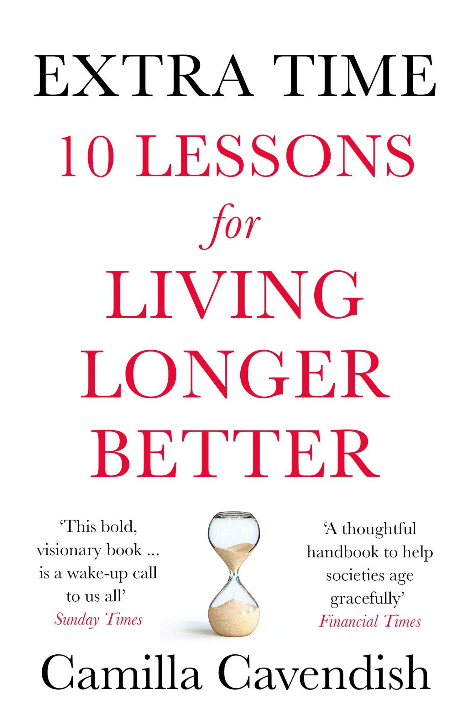 Extra Time: 10 Lessons for Living Longer Better