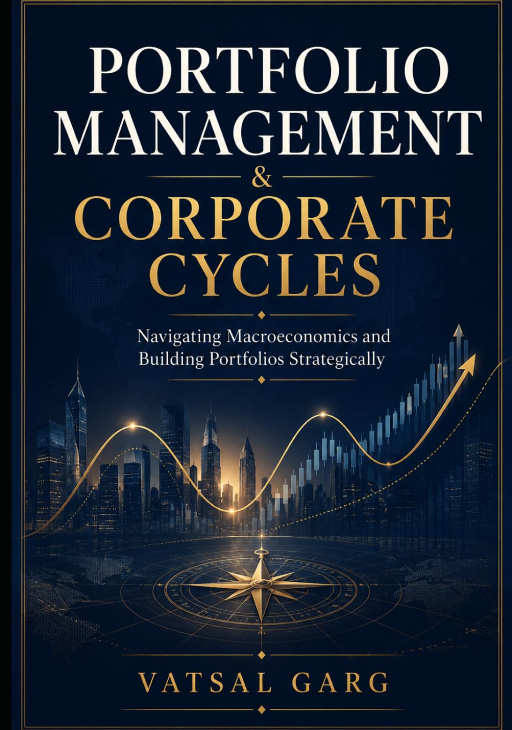 Portfolio Management & Corporate Cycles: Navigating Macroeconomics and Building Portfolios Strategically