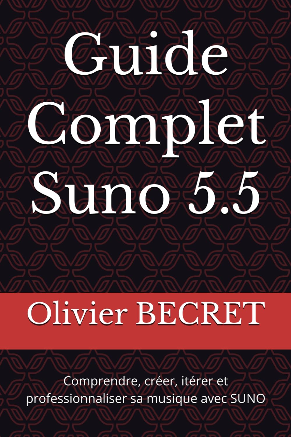 Guide Complet Suno 5.5: Comprendre, créer, itérer et professionnaliser sa musique avec SUNO