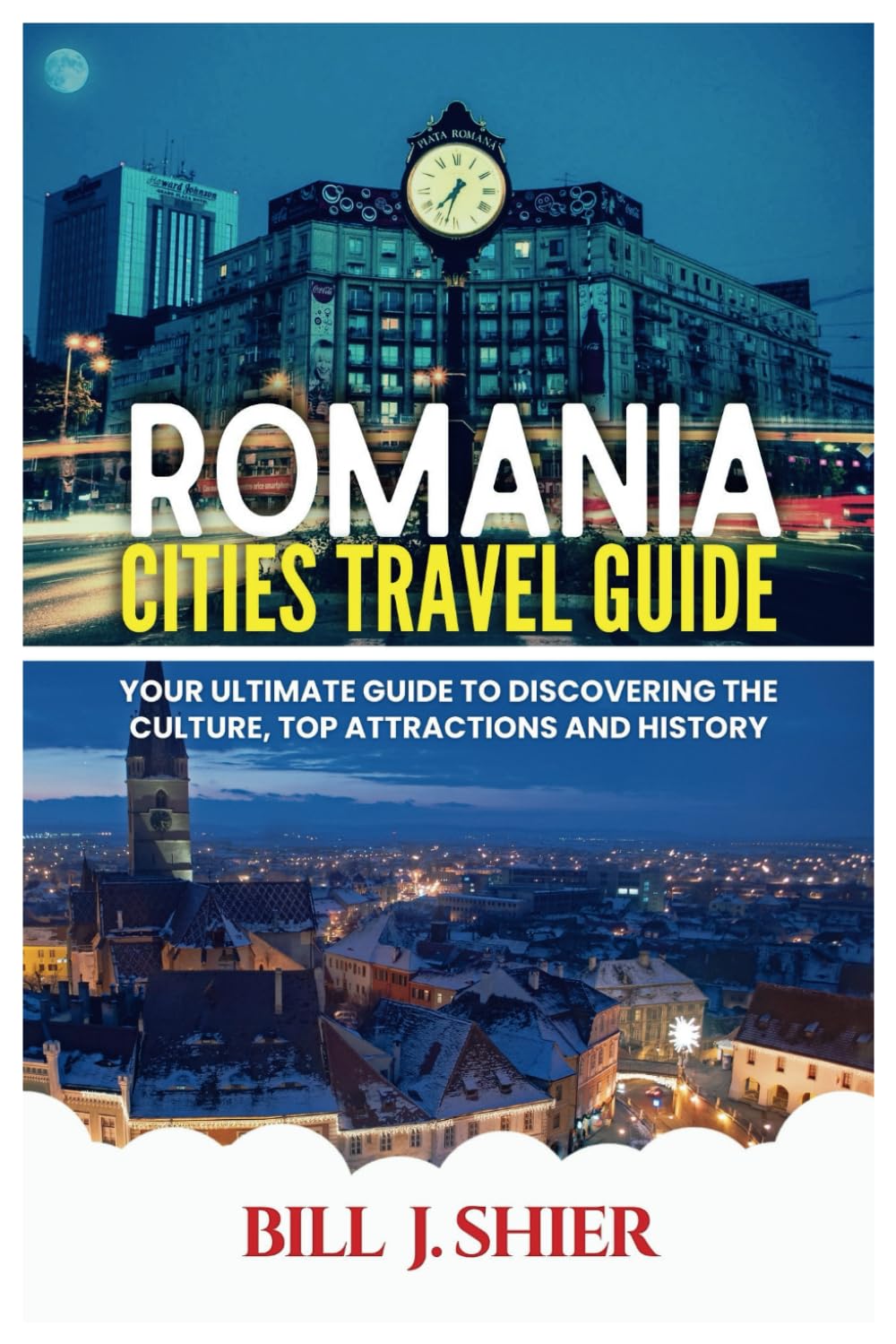 ROMANIA CITIES TRAVEL GUIDE (Your Ultimate Travel Guides)
