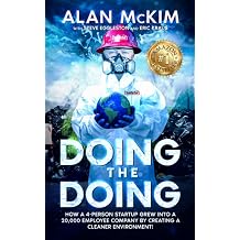 Doing the Doing The Incredible, Improbable Business Journey of Alan McKim and Clean Harbors