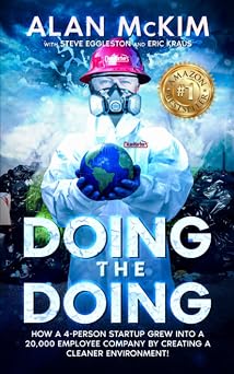 Doing the Doing The Incredible, Improbable Business Journey of Alan McKim and Clean Harbors