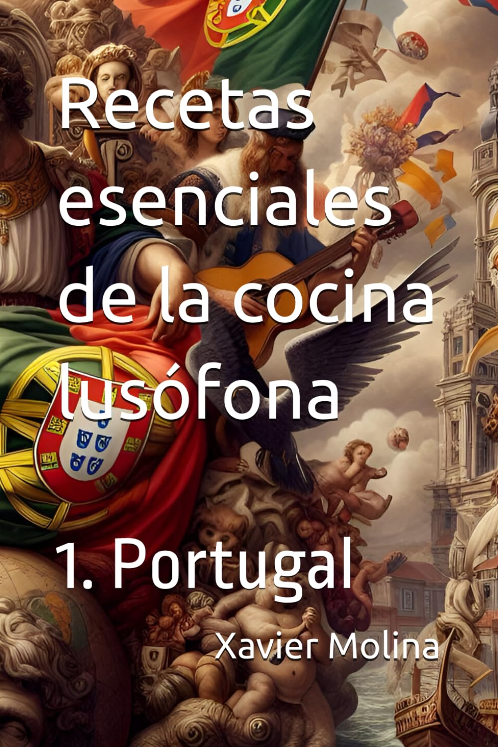 Recetas esenciales de la cocina lusófona: 1.Portugal