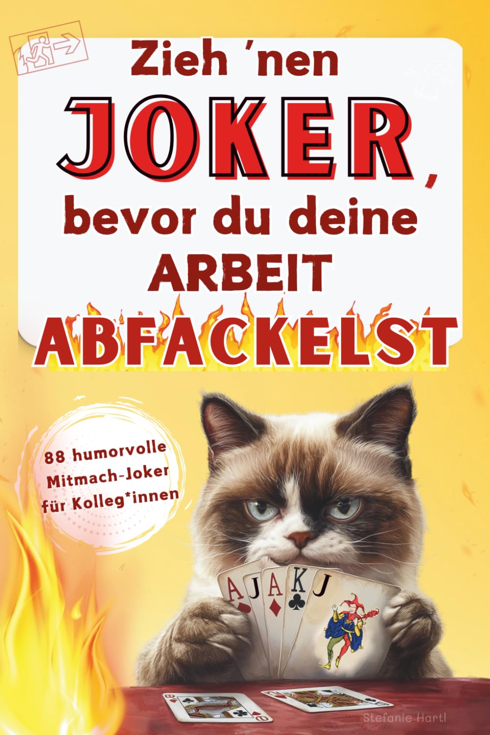 Zieh nen Joker, bevor du deine Arbeit abfackelst: 88 humorvolle Mitmach-Joker für Kollegen zum Durchatmen – das optimale Geschenk für Kolleg*innen aller Berufe