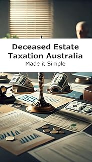 Deceased Estate Taxation Australia - Made It Simple