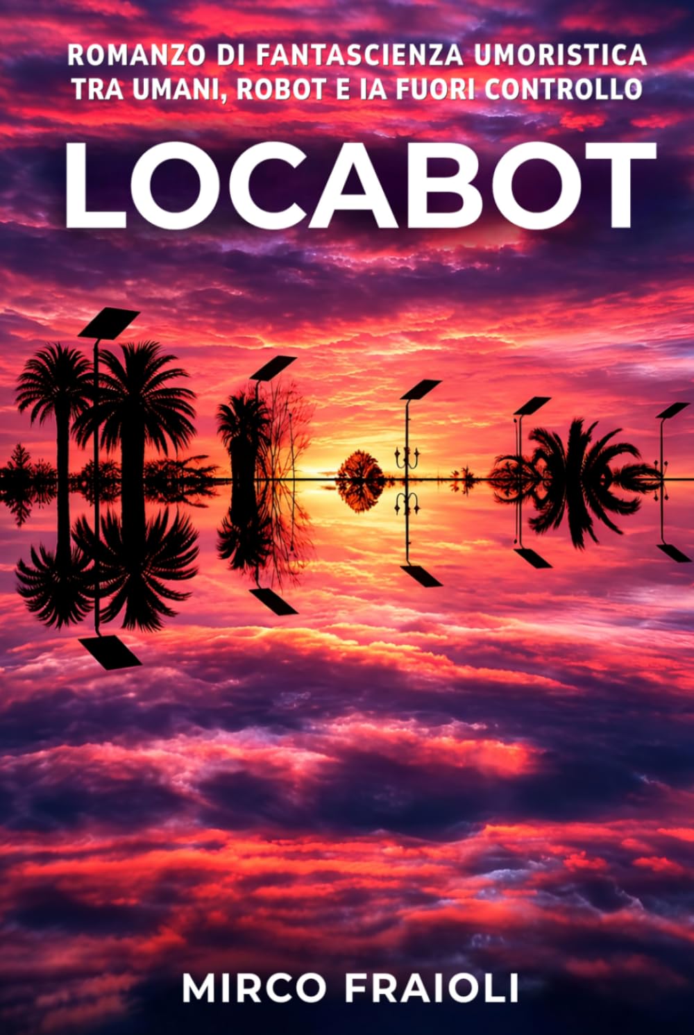 Locabot: Romanzo di fantascienza umoristica tra umani, robot e IA fuori controllo
