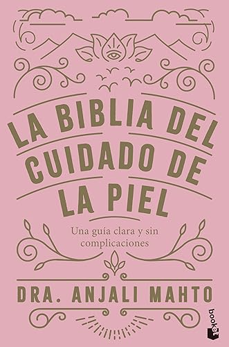 La biblia del cuidado de la piel: Una guía clara y sin complicaciones (Prácticos siglo XXI)