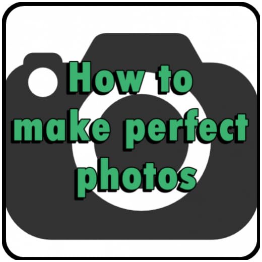 How to make perfect photos