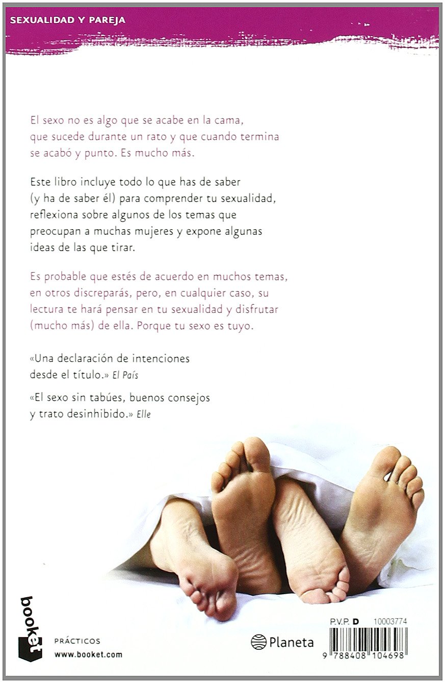 Tu sexo es tuyo: Todo lo que has de saber para disfrutar de tu sexualidad (Prácticos siglo XXI)
