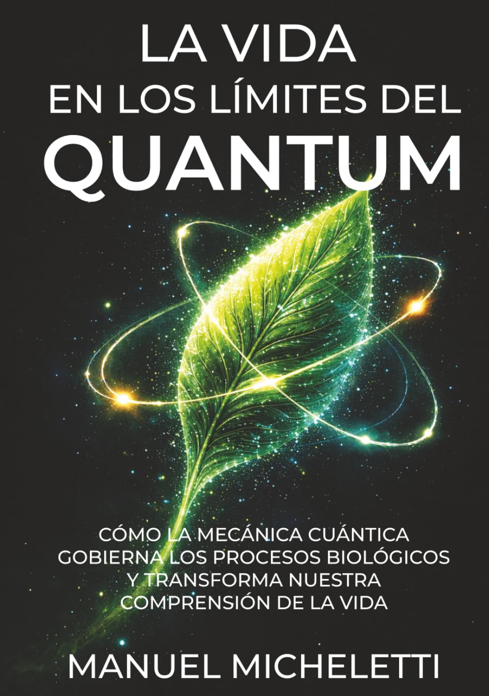 La Vida en los Límites del Quantum: Cómo la mecánica cuántica gobierna los procesos biológicos y transforma nuestra comprensión de la vida