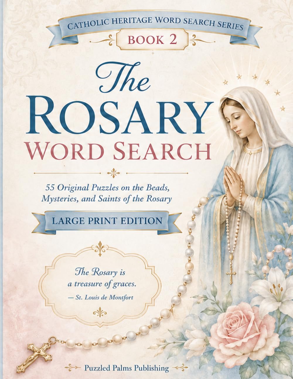 The Rosary Word Search: Large Print Catholic Puzzles on the Beads, Mysteries, Marian Devotions, and Saints of the Rosary (Catholic Heritage Word Search Series)
