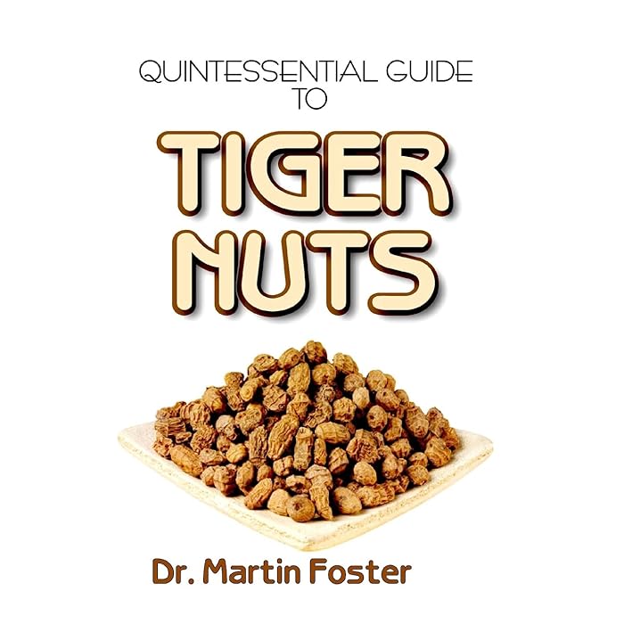 Buy Quintessential Guide To Tiger Nuts A detailed guide to all you