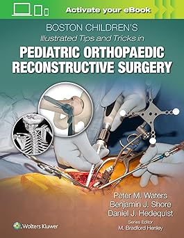 BOSTON CHILDRENS ILLUSTRATED TIPS AND TRICKS IN PEDIATRIC ORTHOPAEDIC RECONSTRUCTIVE SURGERY (HB 2021)