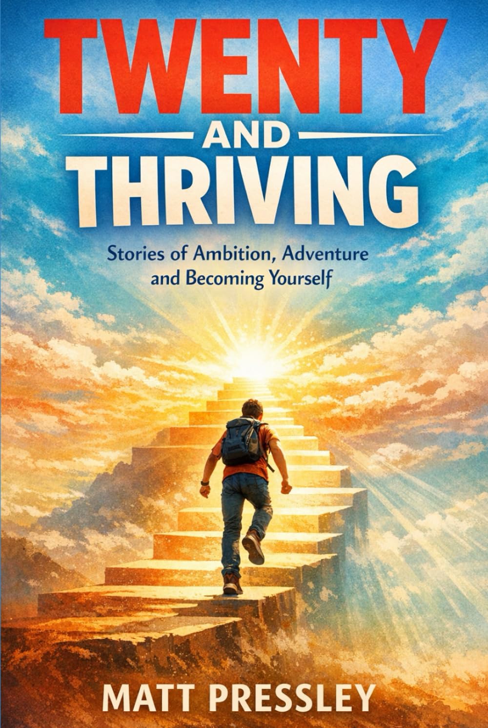 Twenty And Thriving: Stories of Ambition, Adventure and Becoming Yourself (Age Boldly)