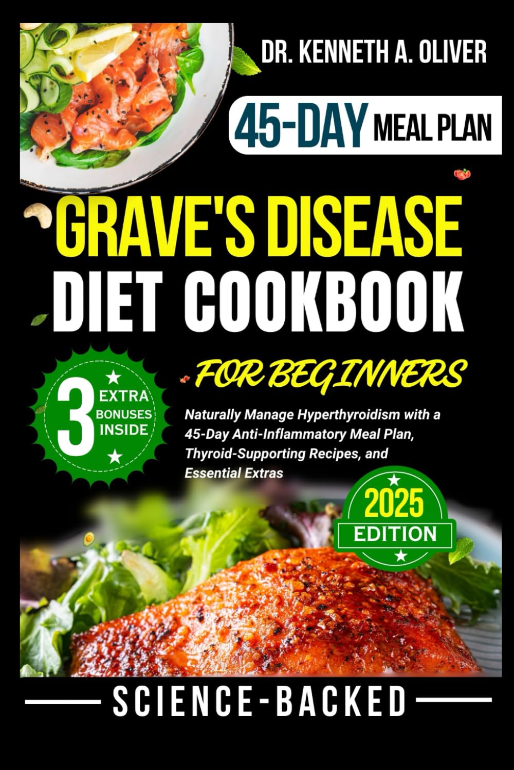 GRAVE'S DISEASE DIET COOKBOOK: Naturally Manage Hyperthyroidism with a 45-Day Anti-Inflammatory Meal Plan, Thyroid-Supporting Recipes, and Essential ... Nutrition with Dr Kenneth A Oliver)